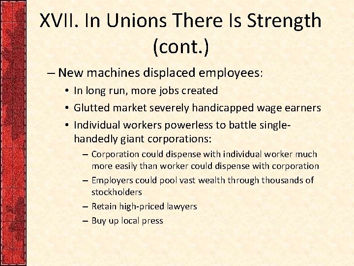 XVII. In Unions There Is Strength (cont. ) – New machines displaced employees: •