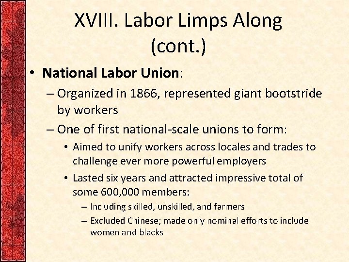 XVIII. Labor Limps Along (cont. ) • National Labor Union: – Organized in 1866,