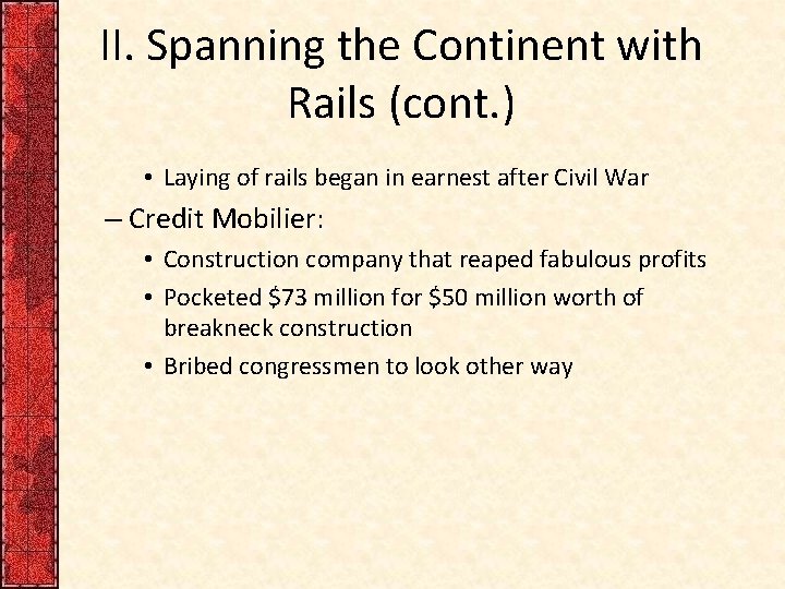 II. Spanning the Continent with Rails (cont. ) • Laying of rails began in