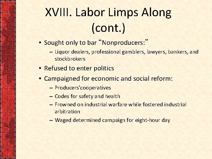 XVIII. Labor Limps Along (cont. ) • Sought only to bar “Nonproducers: ” –