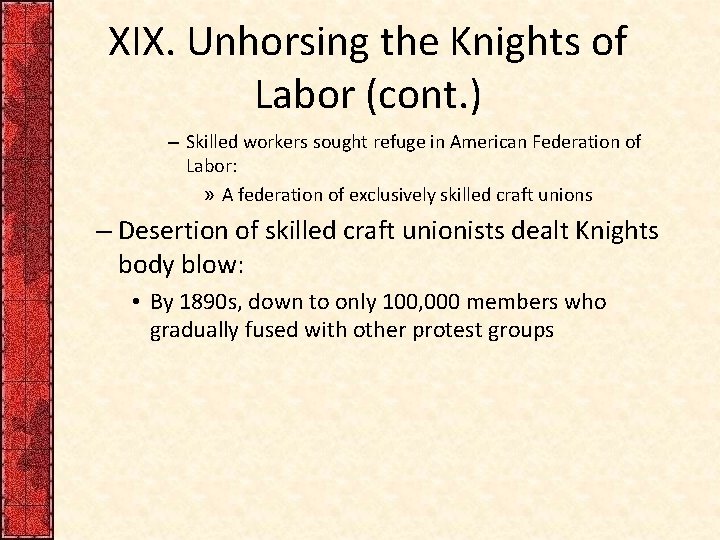 XIX. Unhorsing the Knights of Labor (cont. ) – Skilled workers sought refuge in