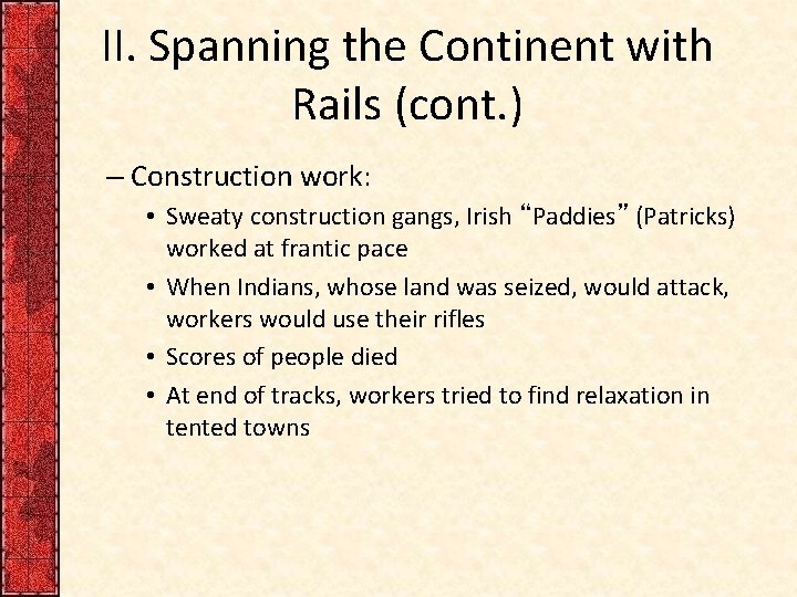 II. Spanning the Continent with Rails (cont. ) – Construction work: • Sweaty construction
