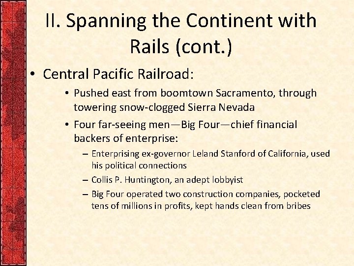 II. Spanning the Continent with Rails (cont. ) • Central Pacific Railroad: • Pushed