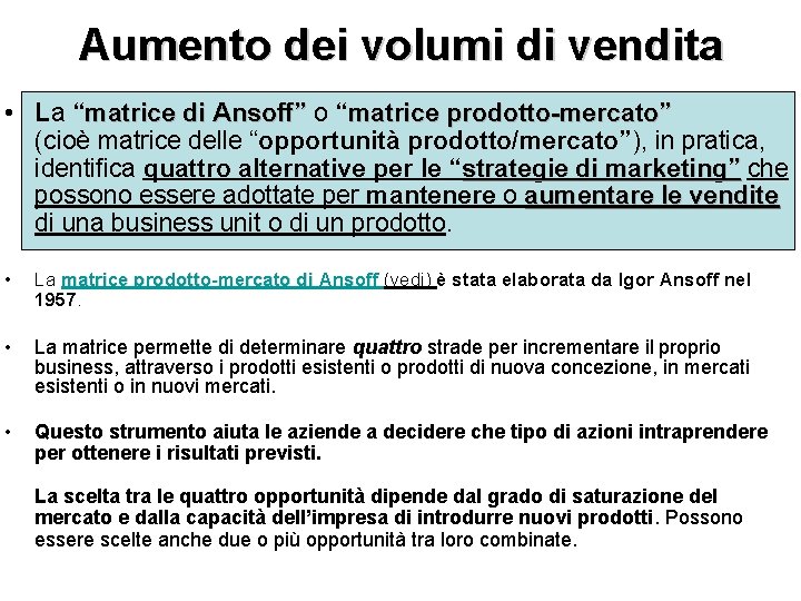 Aumento dei volumi di vendita • La “matrice di Ansoff” o “matrice prodotto-mercato” (cioè