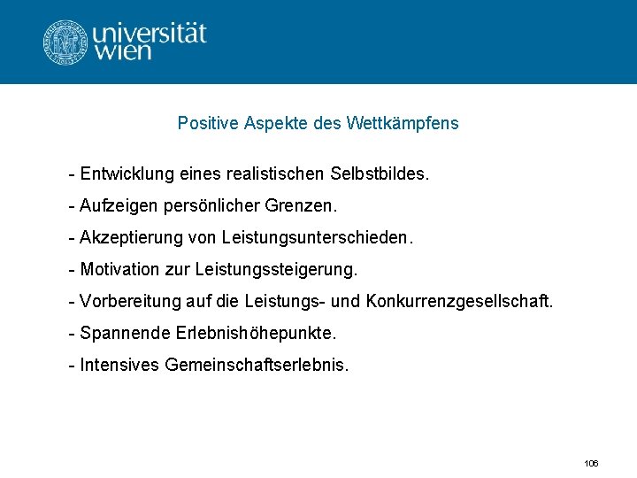 Positive Aspekte des Wettkämpfens - Entwicklung eines realistischen Selbstbildes. - Aufzeigen persönlicher Grenzen. -