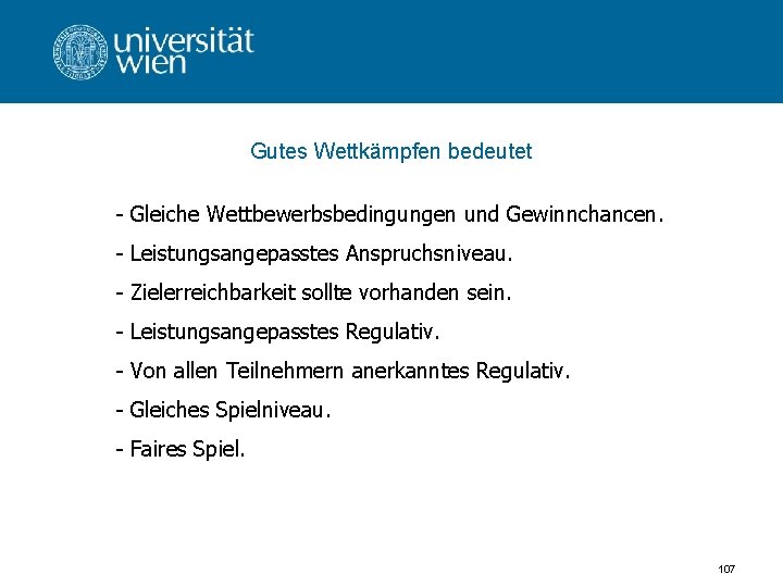 Gutes Wettkämpfen bedeutet - Gleiche Wettbewerbsbedingungen und Gewinnchancen. - Leistungsangepasstes Anspruchsniveau. - Zielerreichbarkeit sollte