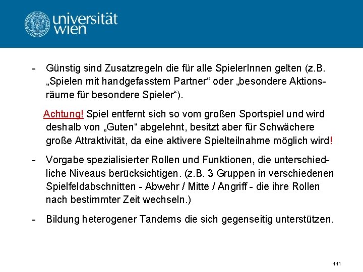 - Günstig sind Zusatzregeln die für alle Spieler. Innen gelten (z. B. „Spielen mit