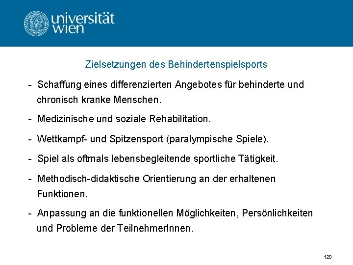 Zielsetzungen des Behindertenspielsports - Schaffung eines differenzierten Angebotes für behinderte und chronisch kranke Menschen.