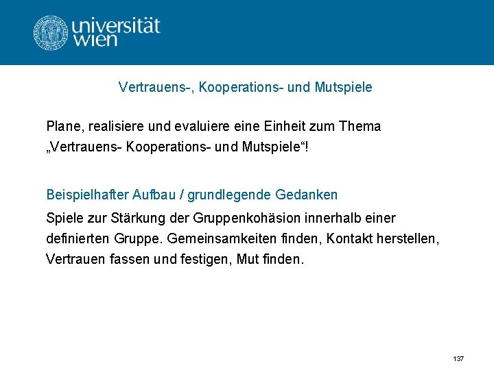 Vertrauens-, Kooperations- und Mutspiele Plane, realisiere und evaluiere eine Einheit zum Thema „Vertrauens- Kooperations-