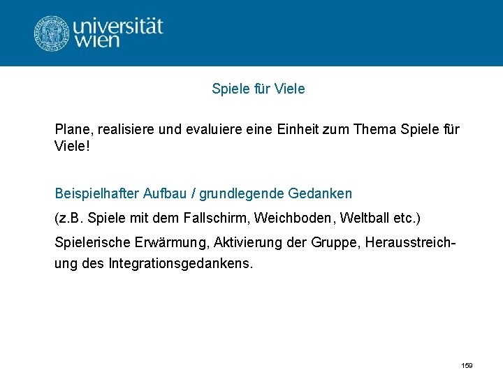 Spiele für Viele Plane, realisiere und evaluiere eine Einheit zum Thema Spiele für Viele!