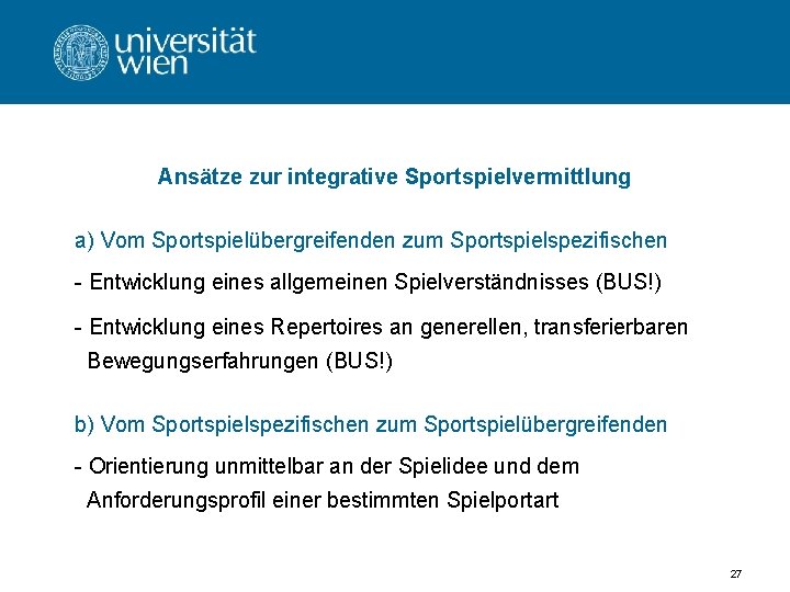 Ansätze zur integrative Sportspielvermittlung a) Vom Sportspielübergreifenden zum Sportspielspezifischen - Entwicklung eines allgemeinen Spielverständnisses