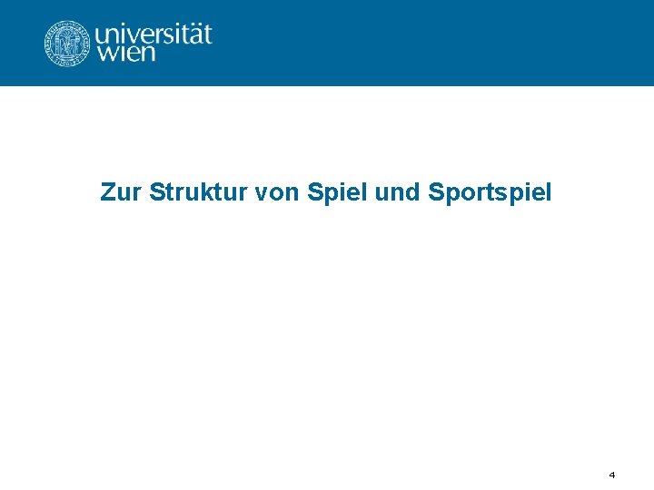 Zur Struktur von Spiel und Sportspiel 4 