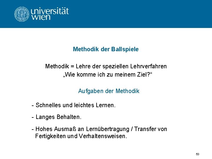 Methodik der Ballspiele Methodik = Lehre der speziellen Lehrverfahren „Wie komme ich zu meinem