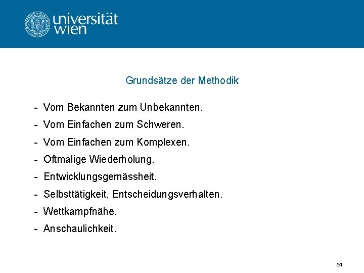 Grundsätze der Methodik - Vom Bekannten zum Unbekannten. - Vom Einfachen zum Schweren. -