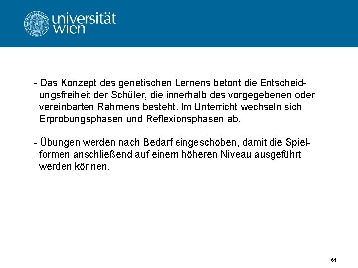 - Das Konzept des genetischen Lernens betont die Entscheidungsfreiheit der Schüler, die innerhalb des