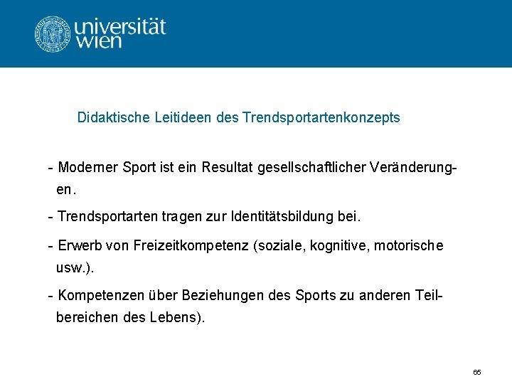 Didaktische Leitideen des Trendsportartenkonzepts - Moderner Sport ist ein Resultat gesellschaftlicher Veränderungen. - Trendsportarten