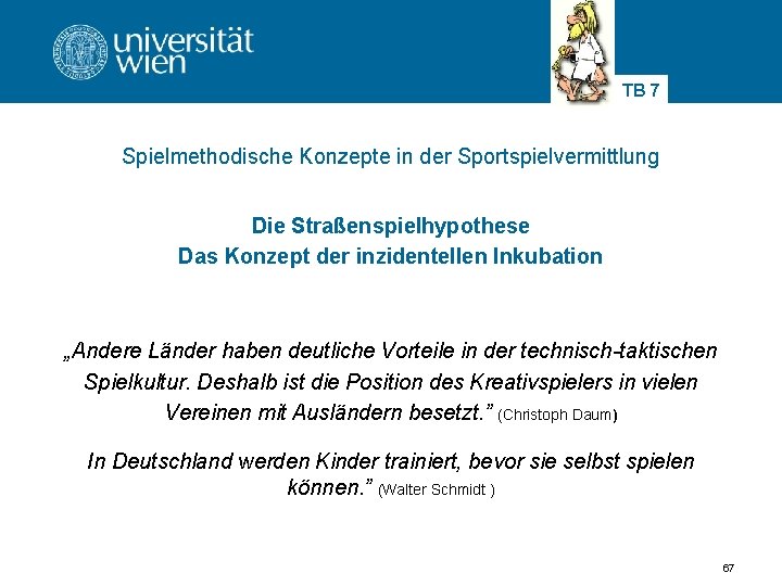 TB 7 Spielmethodische Konzepte in der Sportspielvermittlung Die Straßenspielhypothese Das Konzept der inzidentellen Inkubation