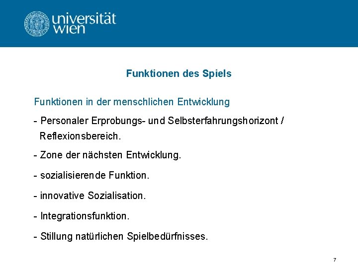 Funktionen des Spiels Funktionen in der menschlichen Entwicklung - Personaler Erprobungs- und Selbsterfahrungshorizont /