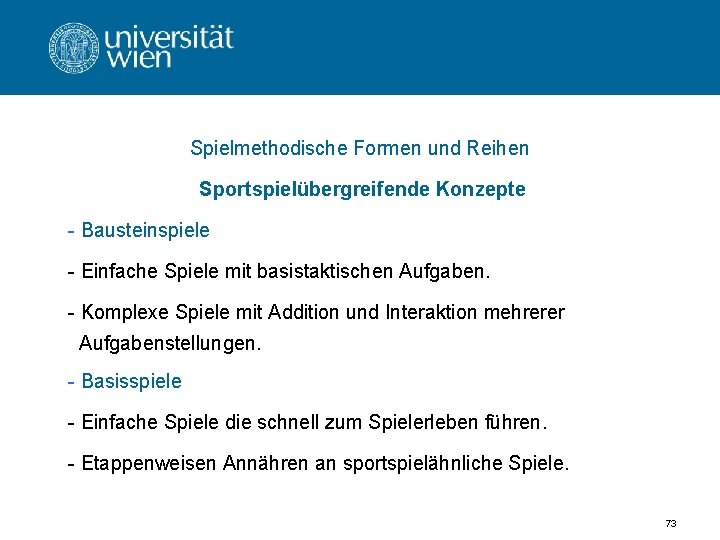 Spielmethodische Formen und Reihen Sportspielübergreifende Konzepte - Bausteinspiele - Einfache Spiele mit basistaktischen Aufgaben.