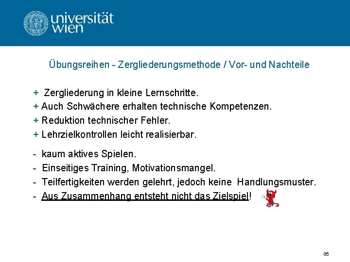 Übungsreihen - Zergliederungsmethode / Vor- und Nachteile + Zergliederung in kleine Lernschritte. + Auch