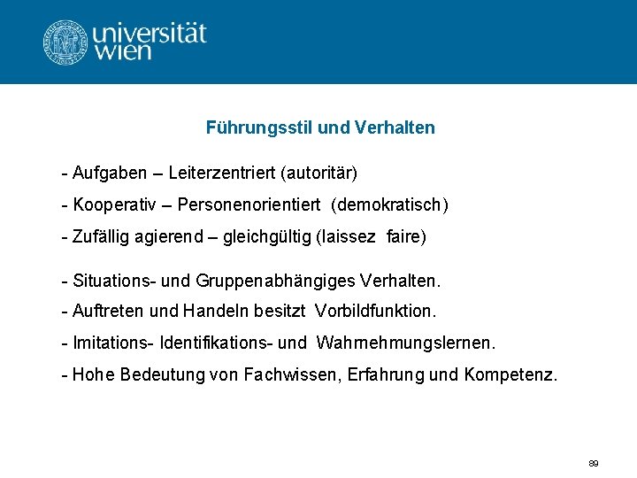 Führungsstil und Verhalten - Aufgaben – Leiterzentriert (autoritär) - Kooperativ – Personenorientiert (demokratisch) -