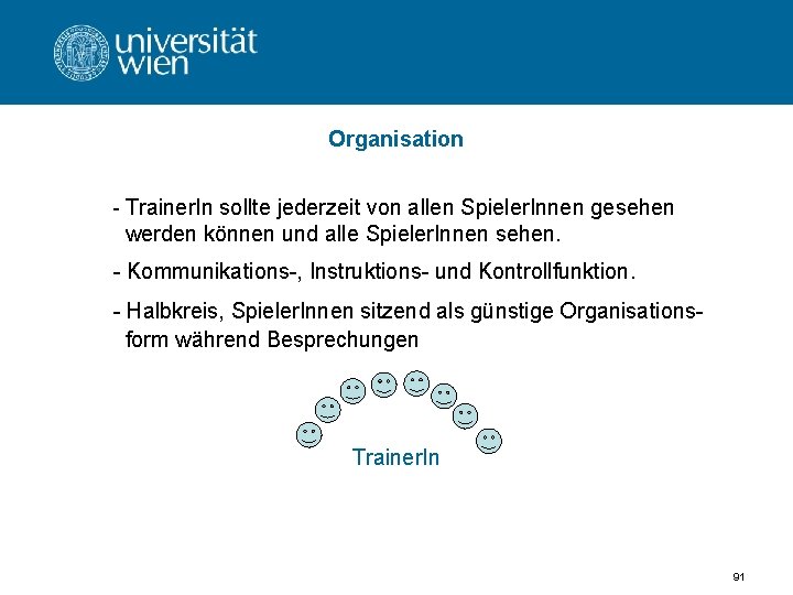 Organisation - Trainer. In sollte jederzeit von allen Spieler. Innen gesehen werden können und