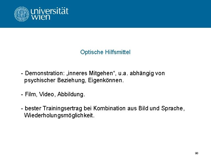 Optische Hilfsmittel - Demonstration: „inneres Mitgehen“, u. a. abhängig von psychischer Beziehung, Eigenkönnen. -