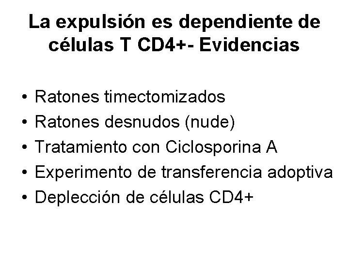 La expulsión es dependiente de células T CD 4+- Evidencias • • • Ratones