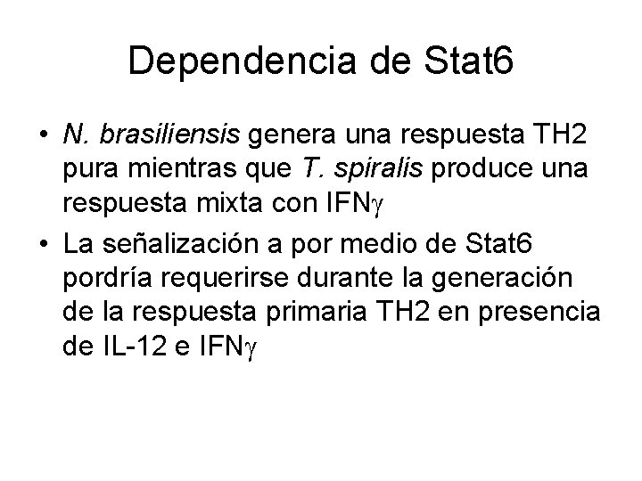 Dependencia de Stat 6 • N. brasiliensis genera una respuesta TH 2 pura mientras
