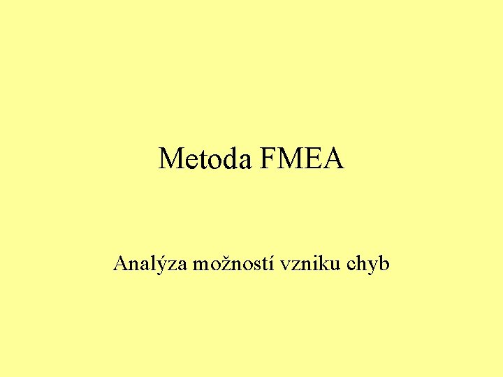 Metoda FMEA Analýza možností vzniku chyb 