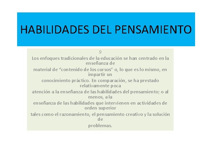 HABILIDADES DEL PENSAMIENTO 9 Los enfoques tradicionales de la educación se han centrado en