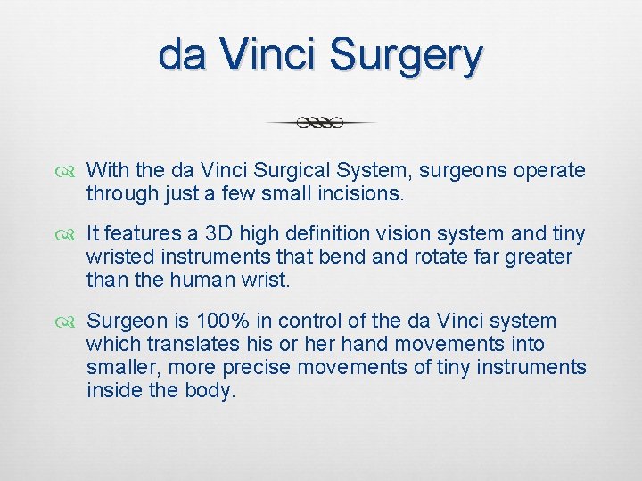 da Vinci Surgery With the da Vinci Surgical System, surgeons operate through just a