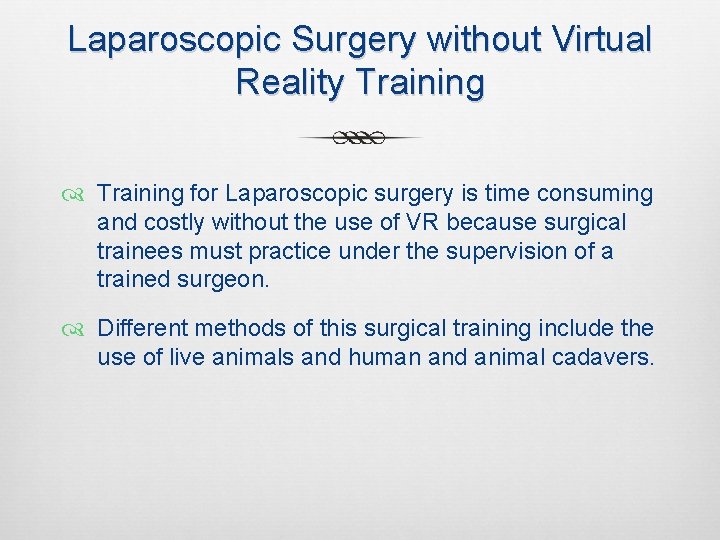 Laparoscopic Surgery without Virtual Reality Training for Laparoscopic surgery is time consuming and costly