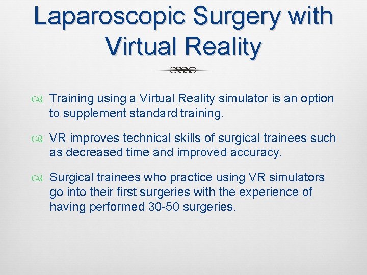 Laparoscopic Surgery with Virtual Reality Training using a Virtual Reality simulator is an option