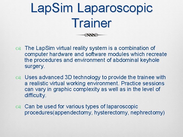 Lap. Sim Laparoscopic Trainer The Lap. Sim virtual reality system is a combination of