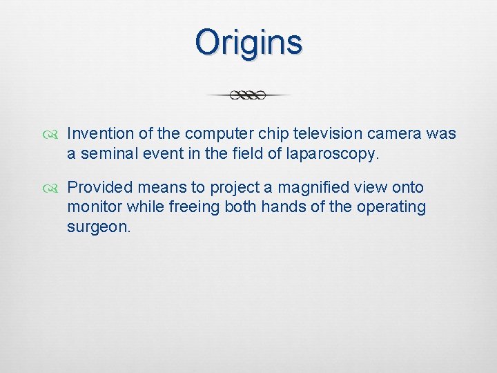 Origins Invention of the computer chip television camera was a seminal event in the