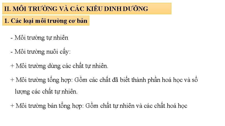 II. MÔI TRƯỜNG VÀ CÁC KIỂU DINH DƯỠNG 1. Các loại môi trường cơ