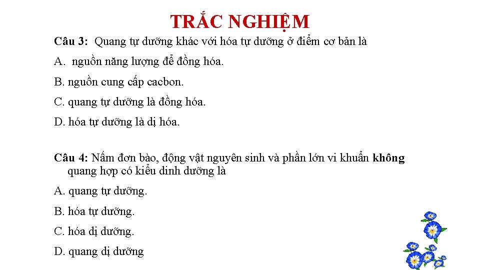TRẮC NGHIỆM Câu 3: Quang tự dưỡng khác với hóa tự dưỡng ở điểm