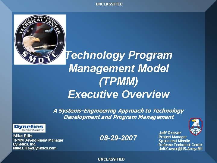 UNCLASSIFIED Technology Program Management Model (TPMM) Executive Overview A Systems-Engineering Approach to Technology Development