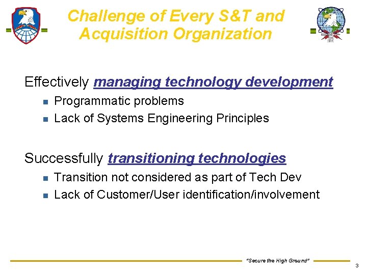 Challenge of Every S&T and Acquisition Organization Effectively managing technology development n n Programmatic