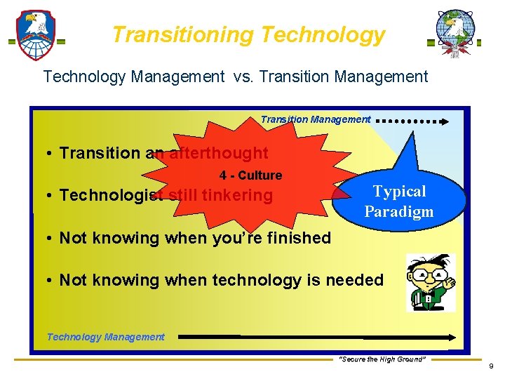 Transitioning Technology Management vs. Transition Management • Transition an afterthought 4 - Culture •