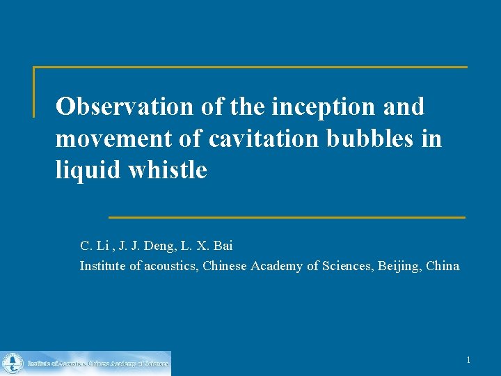 Observation of the inception and movement of cavitation bubbles in liquid whistle C. Li