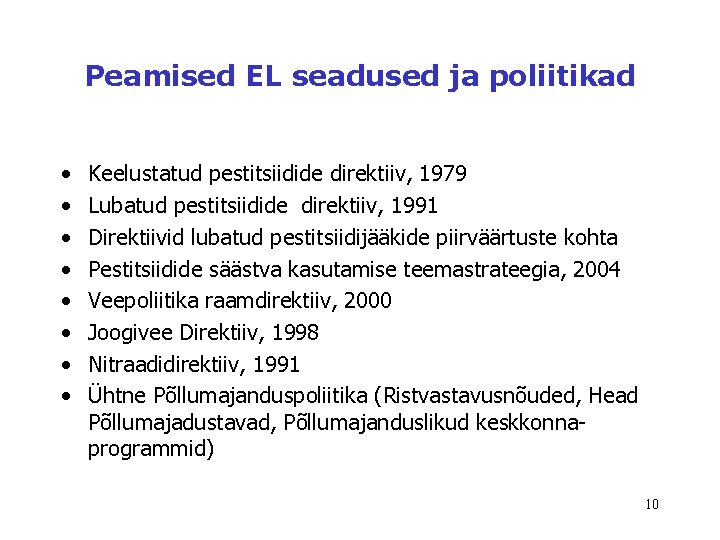 Peamised EL seadused ja poliitikad • • Keelustatud pestitsiidide direktiiv, 1979 Lubatud pestitsiidide direktiiv,