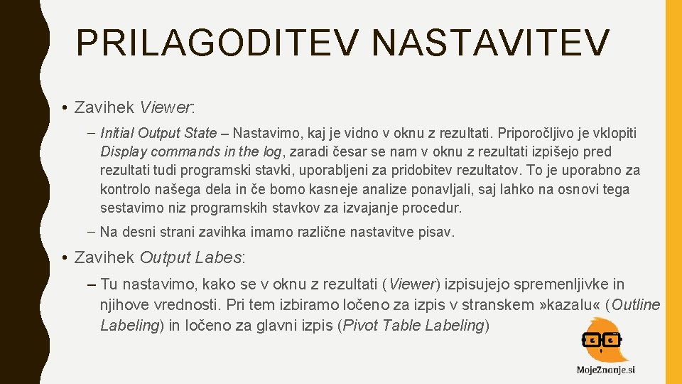 PRILAGODITEV NASTAVITEV • Zavihek Viewer: – Initial Output State – Nastavimo, kaj je vidno