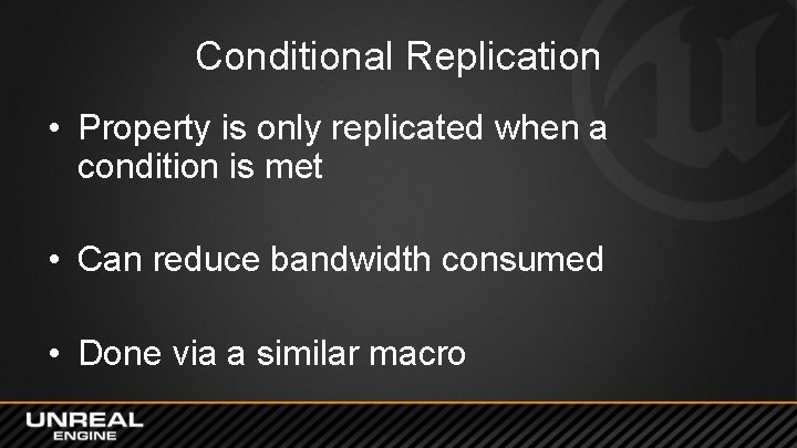 Conditional Replication • Property is only replicated when a condition is met • Can