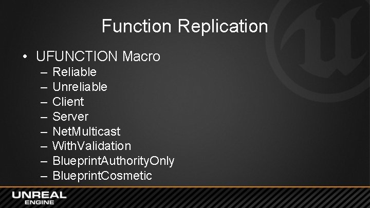 Function Replication • UFUNCTION Macro – – – – Reliable Unreliable Client Server Net.