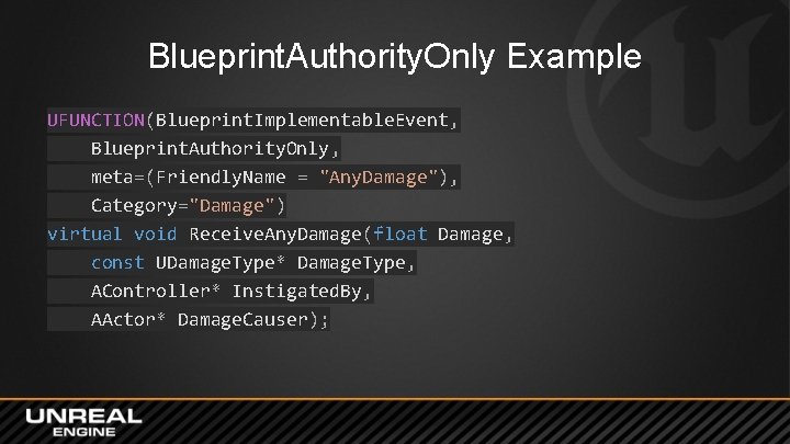 Blueprint. Authority. Only Example UFUNCTION(Blueprint. Implementable. Event, Blueprint. Authority. Only, meta=(Friendly. Name = "Any.