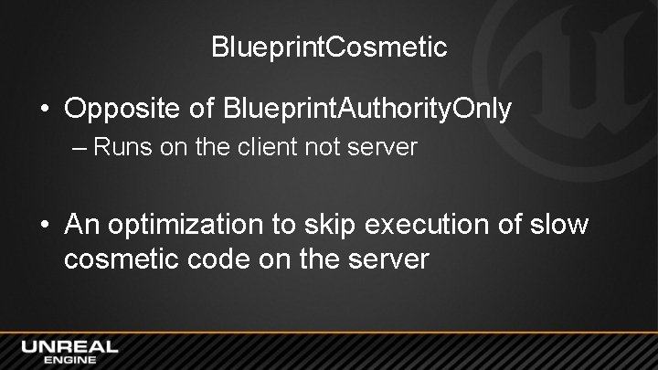 Blueprint. Cosmetic • Opposite of Blueprint. Authority. Only – Runs on the client not