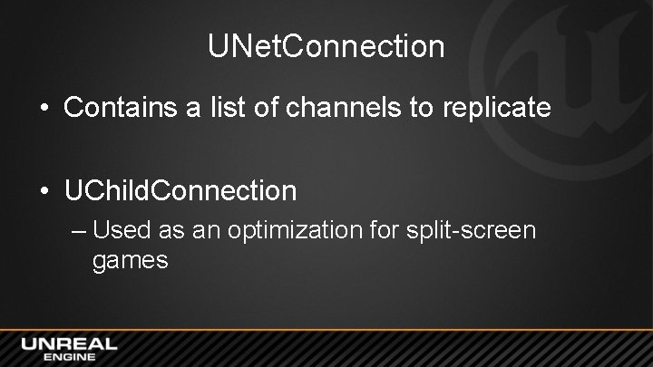 UNet. Connection • Contains a list of channels to replicate • UChild. Connection –