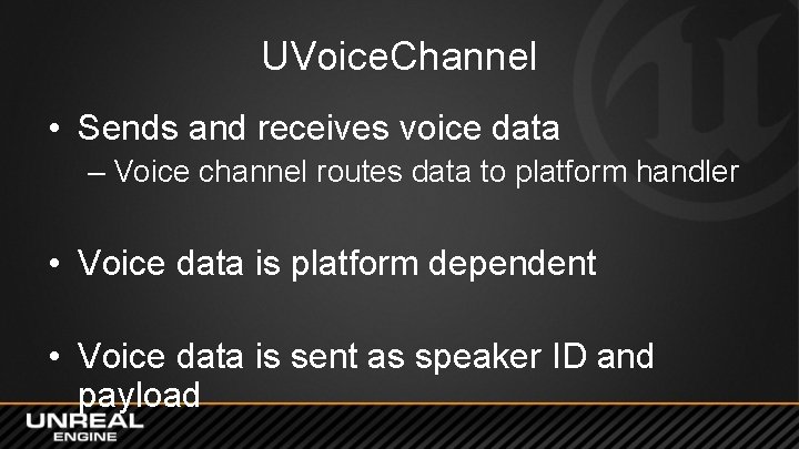 UVoice. Channel • Sends and receives voice data – Voice channel routes data to